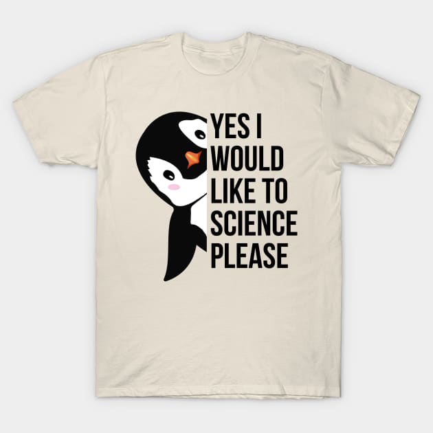 yes i would like to science please T-Shirt by OnlyHumor